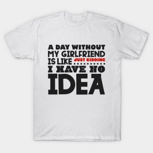 A day without my girlfriend T-Shirt